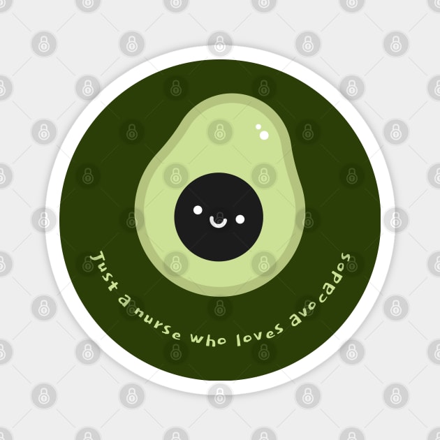 Just a nurse who loves avocados Magnet by ArtsyStone